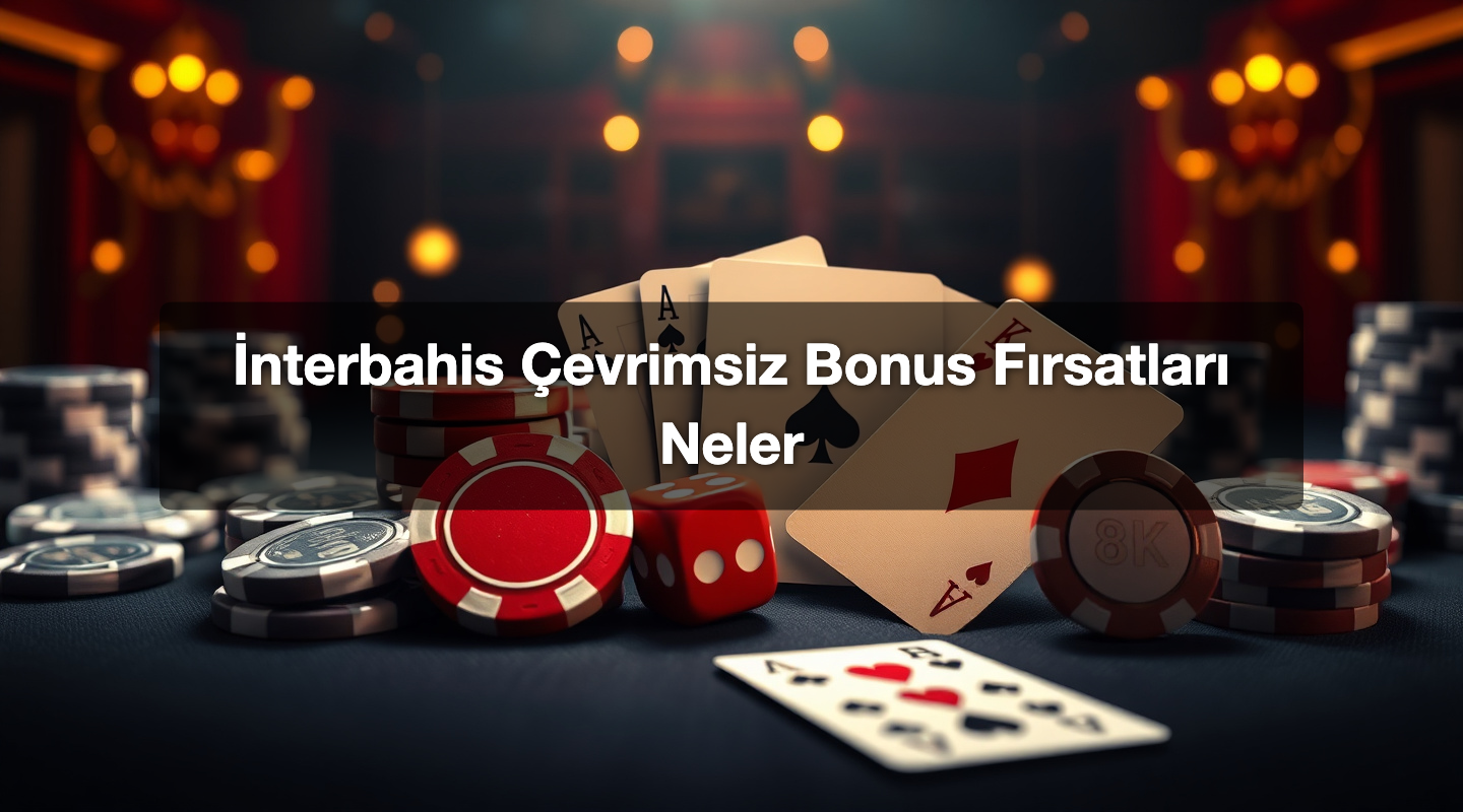 İnterbahis Çevrimsiz Bonus Fırsatları Neler